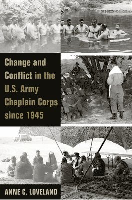 bokomslag Change and Conflict in the U.S. Army Chaplain Corps Since 1945