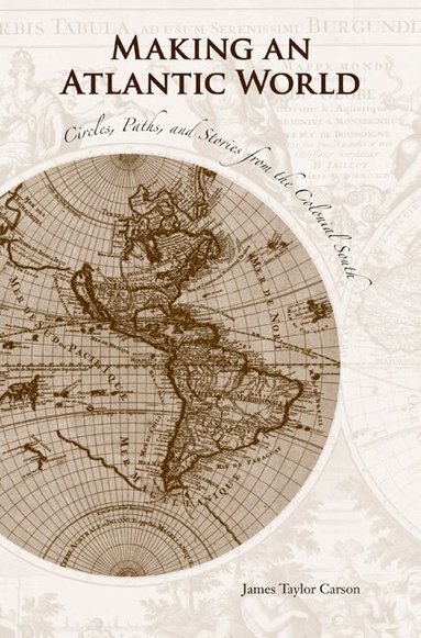 James Taylor Carson - Making an Atlantic World, Häftad