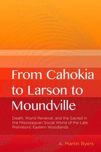 bokomslag From Cahokia to Larson to Moundville