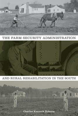 bokomslag Farm Security Administration and Rural Rehabilitation in the South