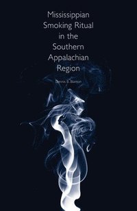 bokomslag Mississippian Smoking Ritual in the Southern Appalachian Region