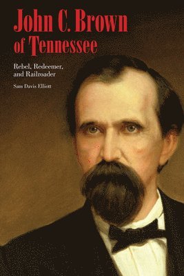 bokomslag John C. Brown of Tennessee
