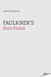 bokomslag Faulkner's Short Fiction