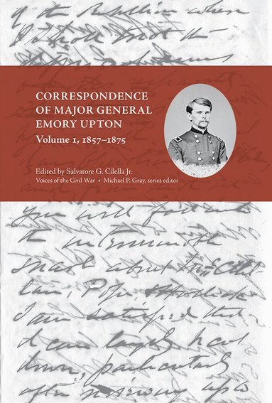 Salvatore Cilella - Correspondence of Major General Emory Upton, Volume 1, 1857-1875, Inbunden