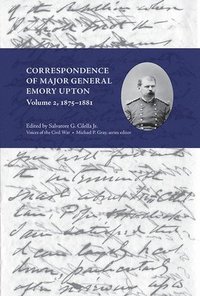 bokomslag Correspondence of Major General Emory Upton, Volume 2, 1875-1881