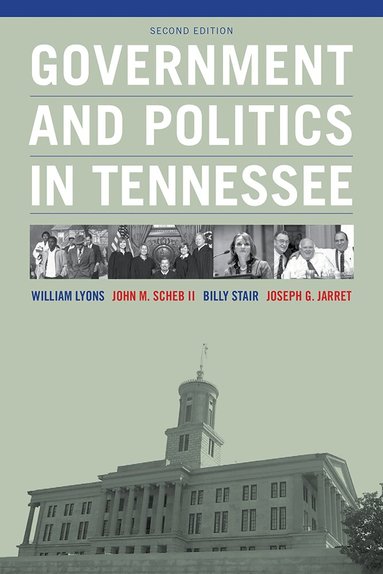 William Lyons, John M. Ii Scheb, William K. Stair, Joseph Gregory Jarret - Government and Politics in Tennessee, Häftad