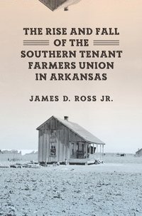bokomslag Rise and Fall of the Southern Tenant Farmers Union in Arkansas