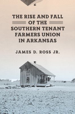 bokomslag Rise and Fall of the Southern Tenant Farmers Union in Arkansas
