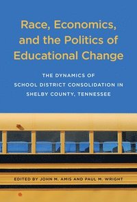 bokomslag Race, Economics, and the Politics of Educational Change