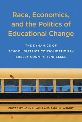Race, Economics, and the Politics of Educational Change 1