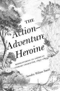 bokomslag The Action-Adventure Heroine