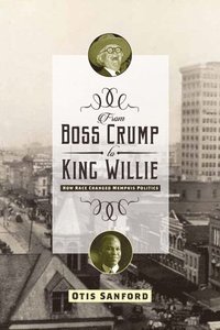 bokomslag From Boss Crump to King Willie