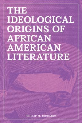 bokomslag Ideological Origins of African American Literature