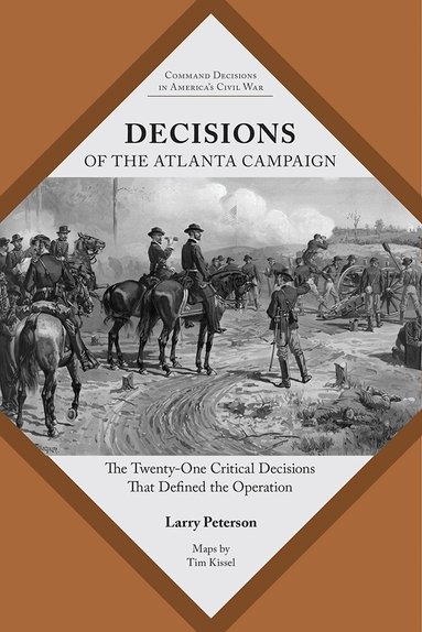 Lawrence K. Peterson - Decisions of the Atlanta Campaign, Häftad