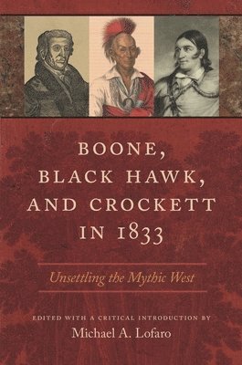 bokomslag Boone, Black Hawk, and Crockett in 1833