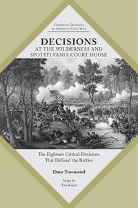 bokomslag Decisions at the Wilderness and Spotsylvania Court House