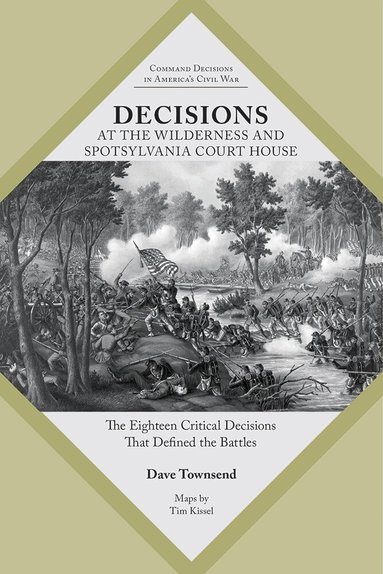 Dave Townsend - Decisions at the Wilderness and Spotsylvania Court House, Häftad