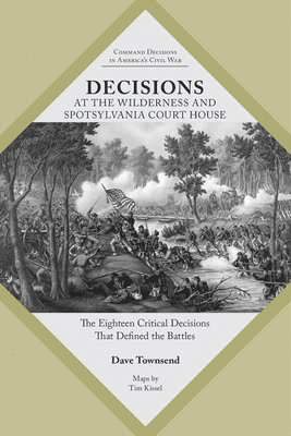 bokomslag Decisions at the Wilderness and Spotsylvania Court House