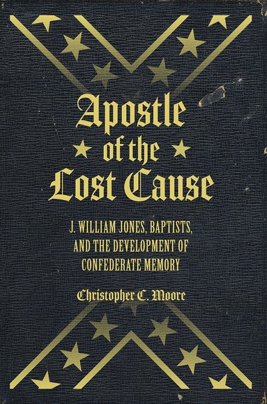 Chris Moore - Apostle of the Lost Cause, Inbunden