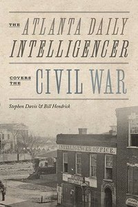 bokomslag Atlanta Daily Intelligencer Covers the Civil War