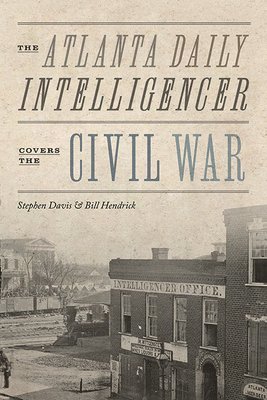 Atlanta Daily Intelligencer Covers the Civil War 1