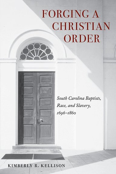 Kimberly Kellison - Forging a Christian Order, Inbunden
