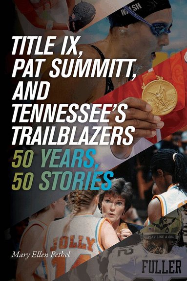 Mary Ellen Pethel - Title IX, Pat Summitt, and Tennessee's Trailblazers, Häftad