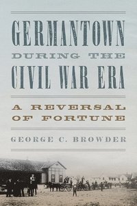 bokomslag Germantown during the Civil War Era