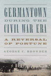 bokomslag Germantown During the Civil War Era