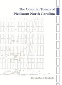 bokomslag Colonial Towns of Piedmont North Carolina