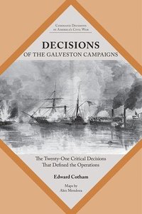 bokomslag Decisions of the Galveston Campaigns