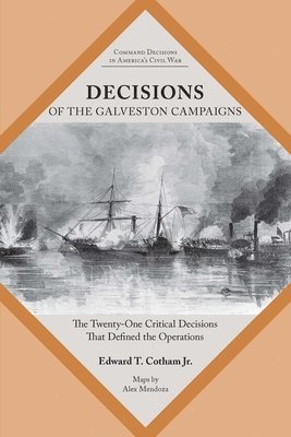 bokomslag Decisions of the Galveston Campaigns