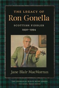 bokomslag The Legacy of Ron Gonnella: Scottish Fiddler, 1930-1994