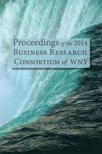bokomslag Proceedings of the 2014 Business Research Consortium Conference