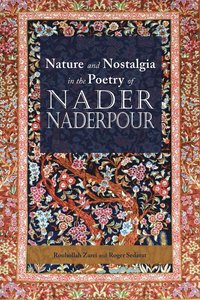 bokomslag Nature and Nostalgia in the Poetry of Nader Naderpour