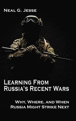 Neal G Jesse - Learning From Russia's Recent Wars, Inbunden