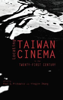 Paul G Pickowicz, Yingjin Zhang - Locating Taiwan Cinema in the Twenty-First Century, Inbunden