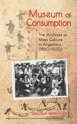 Graciela Montaldo - Museum of Consumption, Inbunden