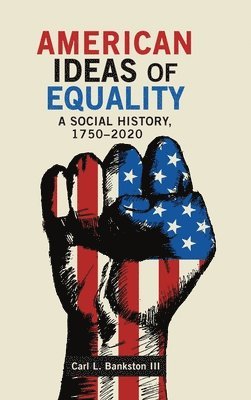 Carl L Bankston, Carl L. Bankston, L. Bankston, Carl - American Ideas of Equality, Inbunden