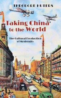 bokomslag Taking China to the World