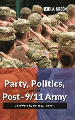 Party, Politics, and the Post-9/11 Army 1