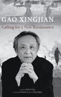 Xingjian Gao, Mabel Lee - Calling for a New Renaissance, Inbunden