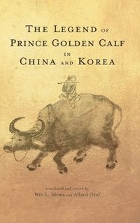 bokomslag The Legend of Prince Golden Calf in China and Korea
