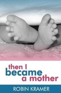 bokomslag Then I Became a Mother