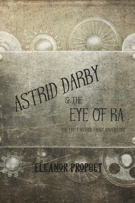 Eleanor Jane Prophet - Astrid Darby and the Eye of Ra, Häftad