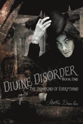 bokomslag Divine Disorder: The Unmaking: Book One