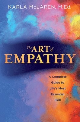 bokomslag The Art of Empathy: A Complete Guide to Life's Most Essential Skill