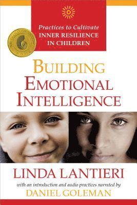 Linda Lantieri, Daniel Goleman - Building Emotional Intelligence: Practices to Cultivate Inner Resilience in Children [With CD (Audio)], Häftad