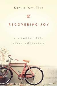 bokomslag Recovering Joy: A Mindful Life After Addiction