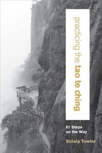 bokomslag Practicing the Tao Te Ching: 81 Steps on the Way